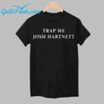 Trap Me Josh Hartnett Shirt