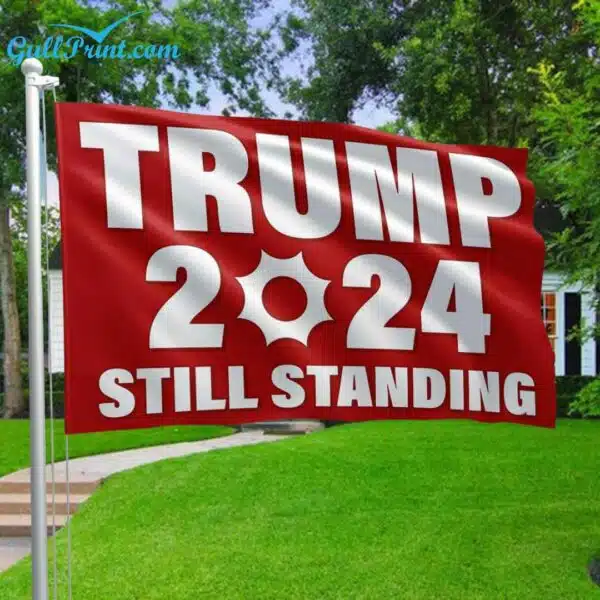 Trump 2024 Still Standing Flag 2