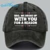 Unisex Bro We Broke Up With You For A Reason Printed Hat 2