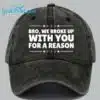 Unisex Bro We Broke Up With You For A Reason Printed Hat 2