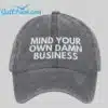 Unisex Mind Your Own Damn Business Print Hat 2