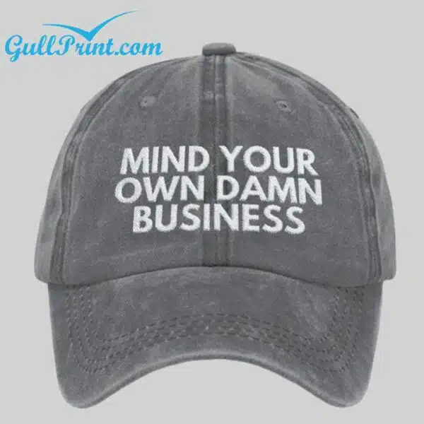 Unisex Mind Your Own Damn Business Print Hat 2