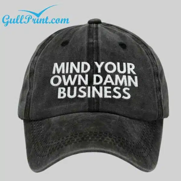 Unisex Mind Your Own Damn Business Print Hat 3