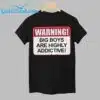 Warning Big Boys Are Highly Addictive Shirt 1