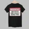 Warning Big Boys Are Highly Addictive Shirt