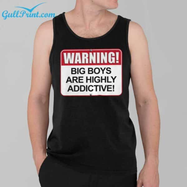 Warning Big Boys Are Highly Addictive Shirt 3