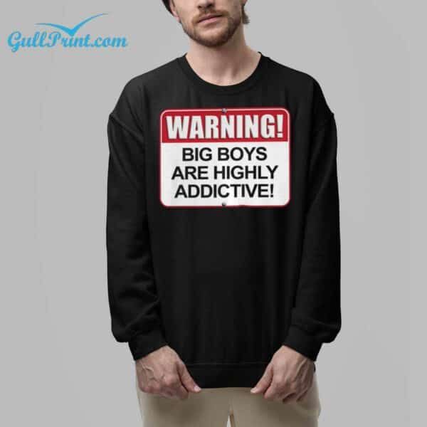 Warning Big Boys Are Highly Addictive Shirt 6