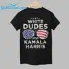 White Dudes For Kamala Harris Shirt 1