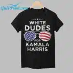 White Dudes For Kamala Harris Shirt