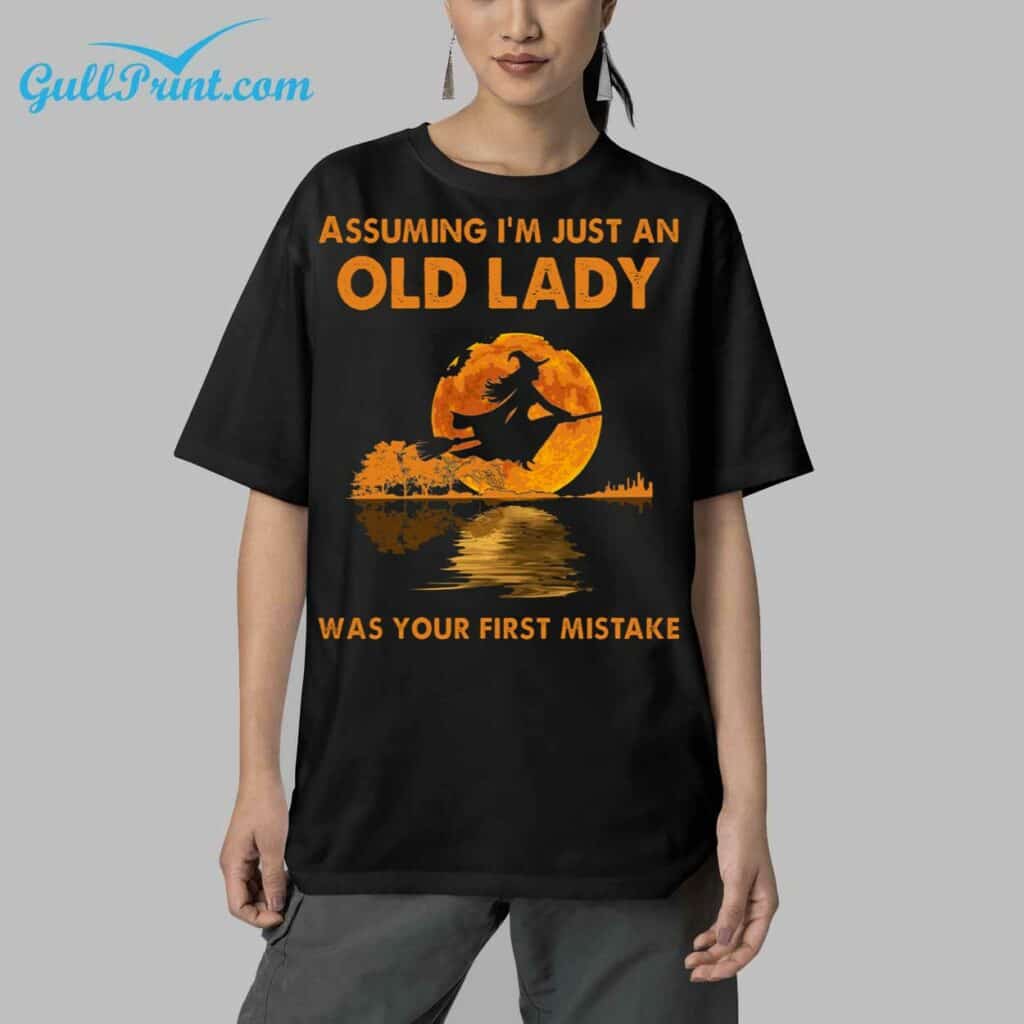 Witch Assuming Im Just An Old Lady Was Your First Mistake Shirt 5