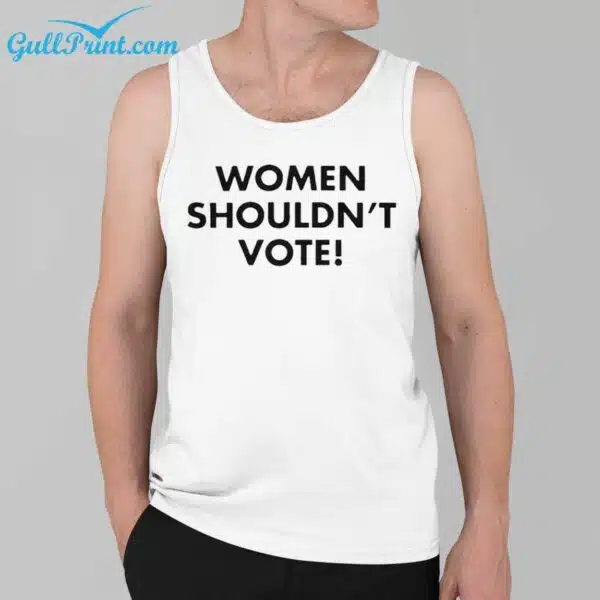 Women Shouldnt Vote Shirt 3