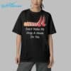 Womens Dont Make Me Drop A House On You Print shirt 5