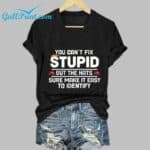 Women's Funny You Can't Fix Stupid But The Hats Sure Make It Easy To Identify Print T-Shirt