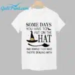 Women's Halloween Some Days You Have To Put On The Hat Casual T-Shirt