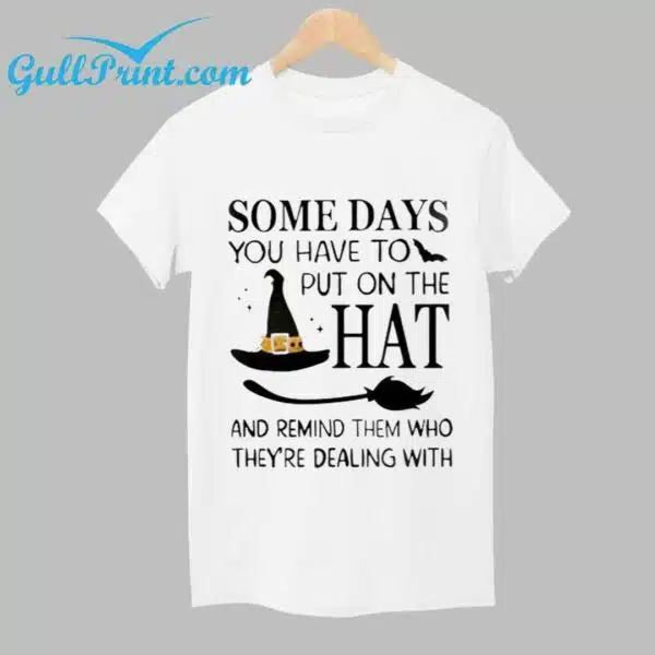 Womens Halloween Some Days You Have To Put On The Hat Casual T Shirt 1