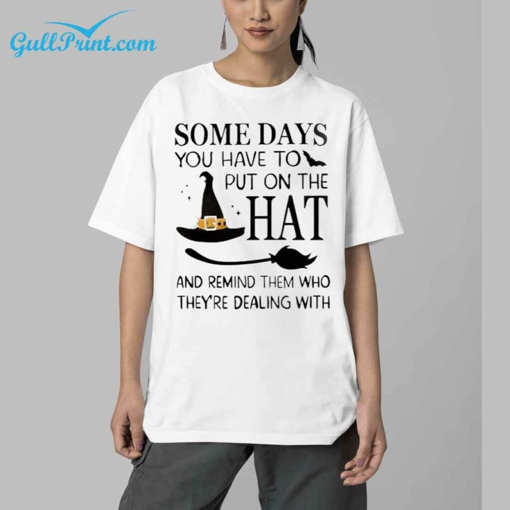 Womens Halloween Some Days You Have To Put On The Hat Casual T Shirt 5