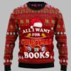 All I Want For Christmas Is Books Ugly Christmas Sweater