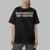 Dead Pedophiles Dont Reoffend Shirt 5