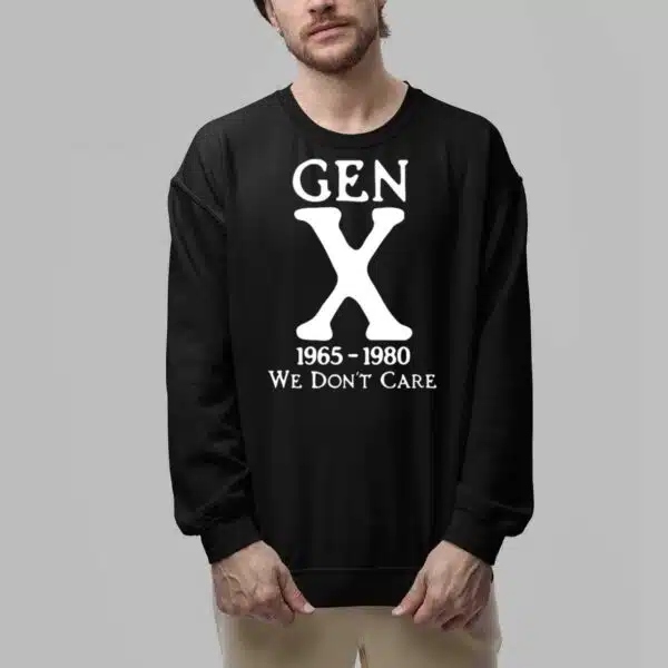 Gen X 1965 1980 We Dont Care Shirt 6