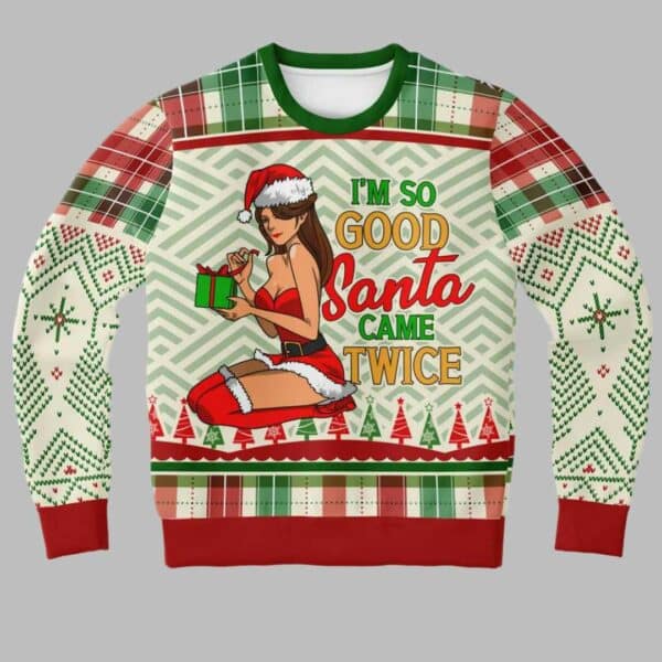 I'm So Good Santa Came Twice Christmas Sweater 1