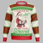 I Checked My List And You're Screwed Ugly Christmas Sweater