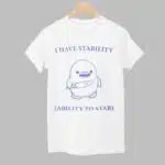 I Have Stability Ability To Stab Shirt