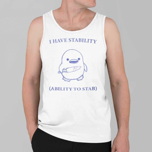 I Have Stability Ability To Stab Shirt