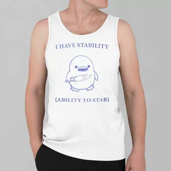 I Have Stability Ability To Stab Shirt