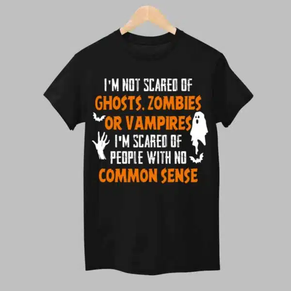 Im Not Scared Of Ghosts Zombies Or Vampires T Shirt 1