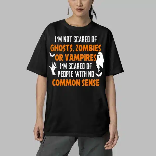 Im Not Scared Of Ghosts Zombies Or Vampires T Shirt 5