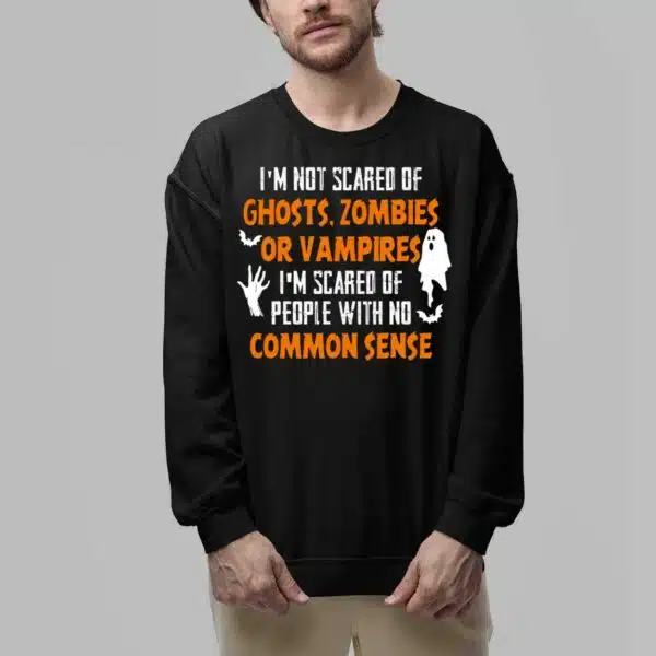 Im Not Scared Of Ghosts Zombies Or Vampires T Shirt 6