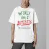 Not Only Am I Autistic Im Italian Too Shirt 5