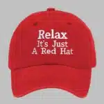 Relax It's Just A Red Hat Baseball Cap
