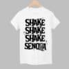 Shake Shake Shake Senora Shirt 1