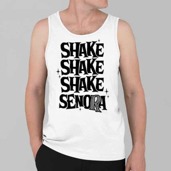 Shake Shake Shake Senora Shirt 3