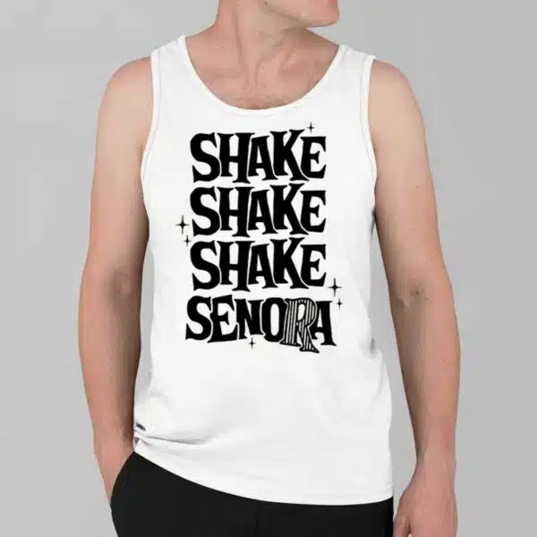 Shake Shake Shake Senora Shirt 3