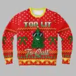 Too Lit To Quit Ugly Christmas Sweater