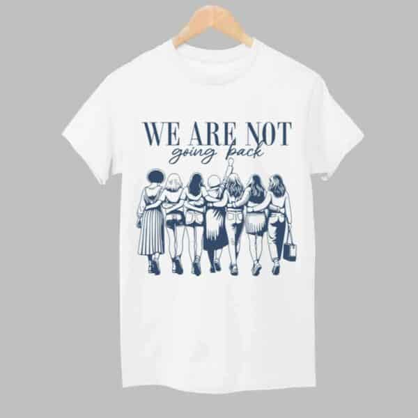 We Are Not Going Back Human Rights Shirt 1