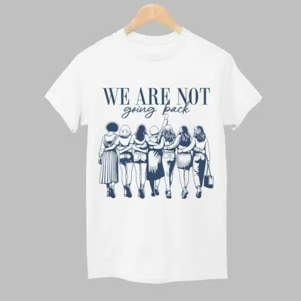 We Are Not Going Back Human Rights Shirt 1