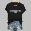 Womens Do Something and Blue Wave Print T Shirt 2