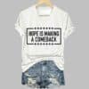 Womens Hope Is Making A Comeback T shirt 3