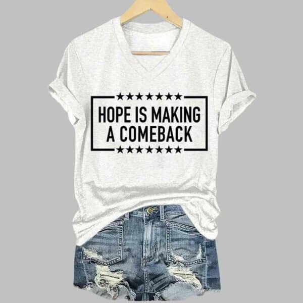 Womens Hope Is Making A Comeback T shirt 3