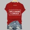 Womens Hope Is Making A Comeback T shirt 4