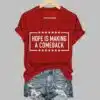 Womens Hope Is Making A Comeback T shirt 4