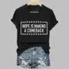 Womens Hope Is Making A Comeback T shirt 5