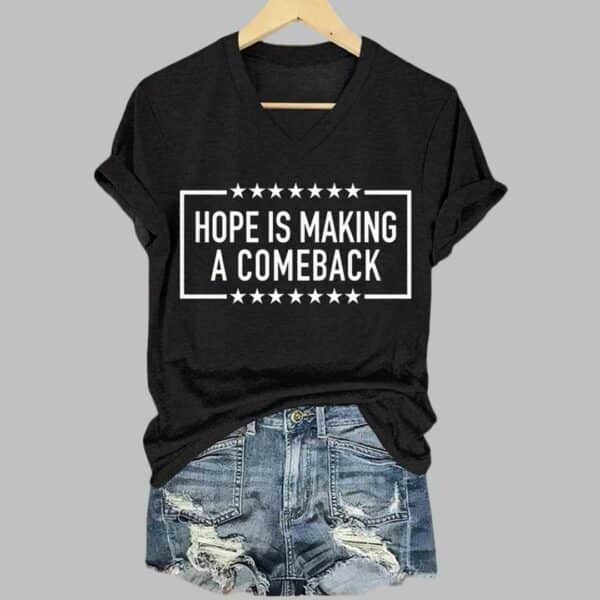 Womens Hope Is Making A Comeback T shirt 5