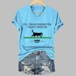 Women's I'll Tread Wherever I Want Sweetie Print V-Neck T-Shirt