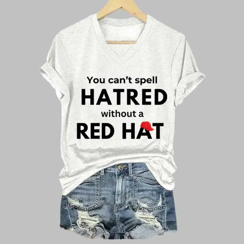 Womens You Cant Spell Hatred Without Red Hat Printed Casual V Neck T Shirt 2