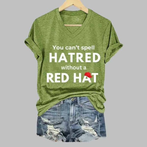 Womens You Cant Spell Hatred Without Red Hat Printed Casual V Neck T Shirt 4