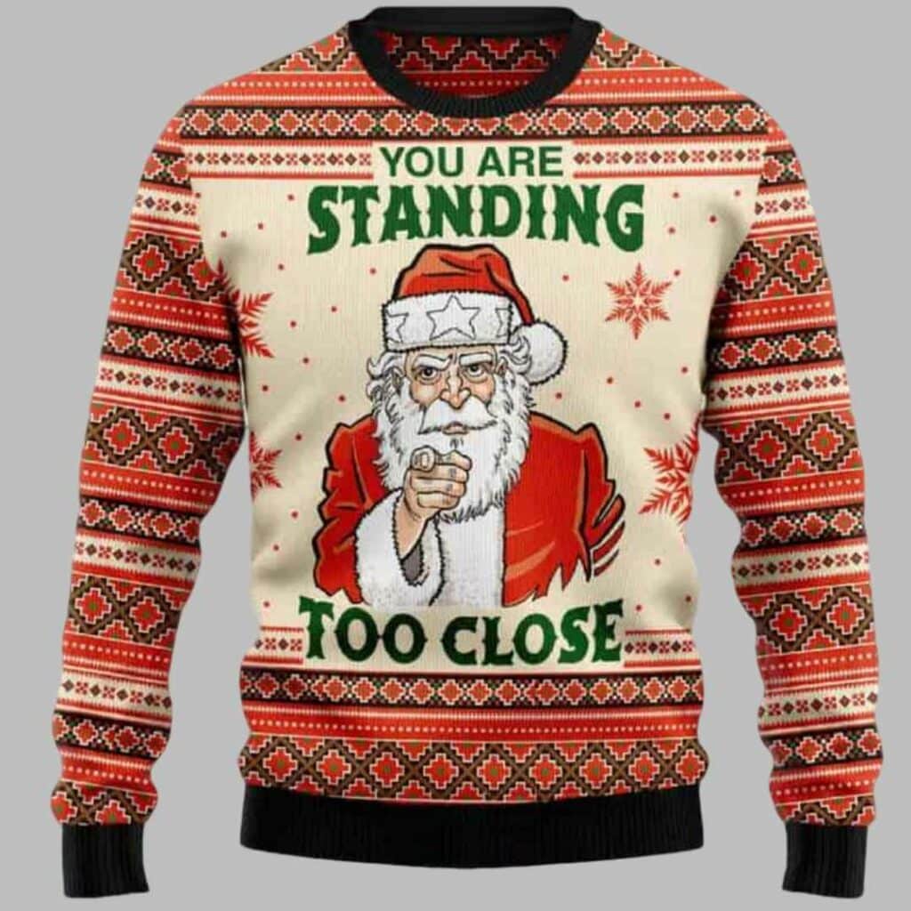 You Are Standing Too Close Christmas Sweater 2